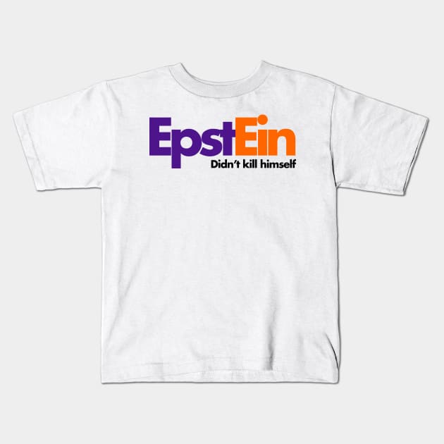 Epstein Didn't Kill Himself Kids T-Shirt by takefivetees